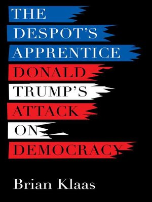 cover image of The Despot's Apprentice: Donald Trump's Attack on Democracy